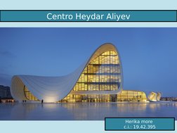 Centro Heydar Aliyev
Herika more 
c.i.: 19.42.395
