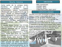 Reseña  historica
Como parte de la antigua Unión 
Soviética, 
el 
urbanismo 
y 
la 
arquitectura 
de Bakú, 
capital 
de Azerb
