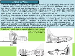 ANÁLISIS ESPACIAL
El interior del centro se caracteriza por superficies continuas que se tuercen para transformar las 
parede