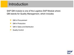 SAP QM module is one of the Logistics SAP Module where 
QM stands for Quality Management, which includes

QM in Procurement
