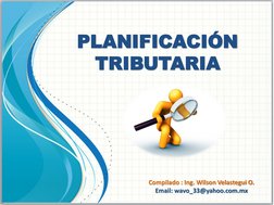 PLANIFICACIÓN 
TRIBUTARIA 
 Compilado : Ing. Wilson Velastegui O. Email: wavo_33@yahoo.com.mx  
Compilado : Ing. Wilson Velas
