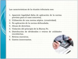 Las características de la elusión tributaria son: 
 
1. Aparente legalidad (falta de aplicación de la norma 
prevista para el