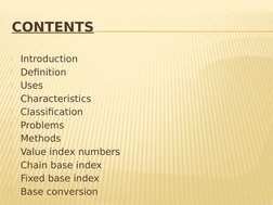 CONTENTS

Introduction

Definition

Uses

Characteristics

Classification

Problems

Methods 

Value index numbers
