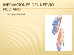 INERVACIONES DEL NERVIO 
MEDIANO
Inervación sensitiva
