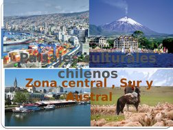 Paisajes culturales 
chilenos
Zona central , Sur y 
Austral
