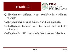 Tutorial-2
Q1.Explain the different loops available in c with an 
example.
Q2.Explain user defined function with an example.