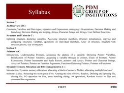 Syllabus
Section C
An Overview of C:
Constants, Variables and Data types, operators and Expressions, managing I/O operations,