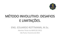 MÉTODO INVOLUTIVO: DESAFIOS 
E LIMITAÇÕES. 
ENG. EDUARDO ROTTMANN, M.Sc. 
Membro Titular do IBAPE/SP, FRICS 
São Paulo, Fever