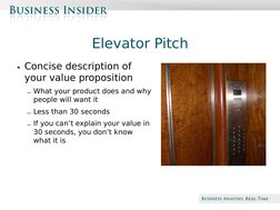 Beta
Elevator Pitch
• Concise description of 
your value proposition
– What your product does and why 
people will want it
–