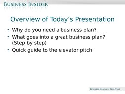 Beta
Overview of Today’s Presentation
• Why do you need a business plan?
• What goes into a great business plan? 
(Step by st