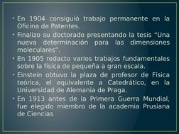 • En 1904 consiguió trabajo permanente en la 
Oficina de Patentes. 
• Finalizo su doctorado presentando la tesis “Una 
nueva