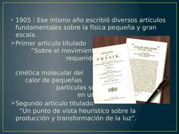 • 1905 : Ese mismo año escribió diversos artículos 
fundamentales sobre la física pequeña y gran 
escala.
Primer articulo ti