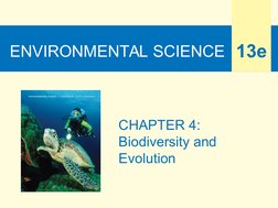 ENVIRONMENTAL SCIENCE 13e
CHAPTER 4:
Biodiversity and 
Evolution
