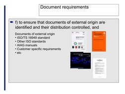 Document requirements
² f) to ensure that documents of external origin are 
identified and their distribution controlled, and