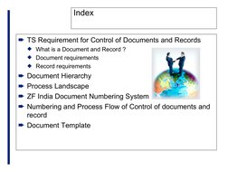 Index
² TS Requirement for Control of Documents and Records
What is a Document and Record ?
Document requirements
Record r
