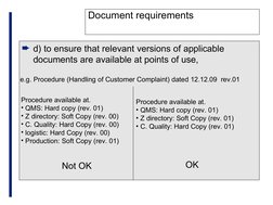 Document requirements
² d) to ensure that relevant versions of applicable 
documents are available at points of use,
e.g. Pro