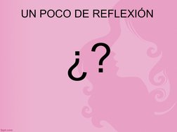UN POCO DE REFLEXIÓN
¿?
