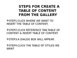 STEPS FOR CREATE A 
TABLE OF CONTENT 
FROM THE GALLERY
STEP1:CLICK WHERE WE WANT TO 
INSERT THE TABLE OF CONTENT.
STEP2:CLI