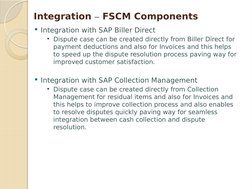 Integration – FSCM Components
Integration with SAP Biller Direct
Dispute case can be created directly from Biller Direct fo