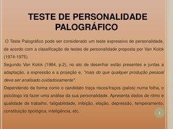 O Teste Palográfico pode ser considerado um teste expressivo de personalidade, 
de acordo com a classificação de testes de p