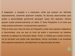 A adaptação, a projeção e a expressão, ainda que possam ser definidas 
separadamente, raramente aparecem isoladas. As técnica