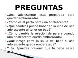 ¿Una 
adolescente 
está 
preparada 
para 
quedar embarazada?
¿Cómo es el parto para una adolescente?
¿Qué cambios puede ha