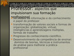 Professor: aspectos que 
impulsionam sua formação 
profissional
sociedade da informação e do conhecimento 
e papel do profes