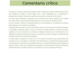 Comentario crítico
Con base en las lecturas, las Ciencias Cognitivas surgen a finales de la primera mitad del siglo XX, para