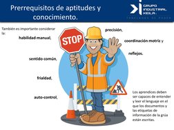 Prerrequisitos de aptitudes y  
conocimiento. 
También es importante considerar 
la: 
 
 
Los aprendices deben 
ser capaces d
