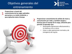 Objetivos generales del  
entrenamiento 
Proporcionar a través del 
conocimiento de las reglas aplicables 
para grúas y su me
