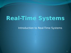 Real-Time Systems
    
Introduction to Real-Time Systems
1
