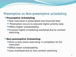 8
Preemptive vs Non-preemptive scheduling
Preemptive Scheduling
Task execution is preempted and resumed later
 Preemption