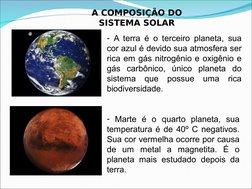 - A terra é o terceiro planeta, sua 
cor azul é devido sua atmosfera ser 
rica em gás nitrogênio e oxigênio e 
gás carbônico,