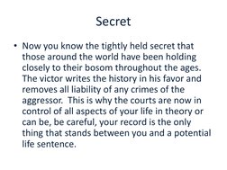 Secret
• Now you know the tightly held secret that 
those around the world have been holding 
closely to their bosom througho