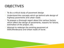 OBJECTIVES
To do a critical study of pavement design
Understand the concepts which go behind safe design of 
highway paveme