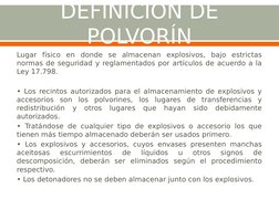 DEFINICIÓN DE 
POLVORÍN
Lugar físico en donde se almacenan explosivos, bajo estrictas 
normas de seguridad y reglamentados po