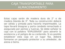 CAJA TRANSPORTABLE PARA 
ALMACENAMIENTO
Estas cajas serán de madera dura de 2" o de 
madera blanda de 3". Toda su construcció