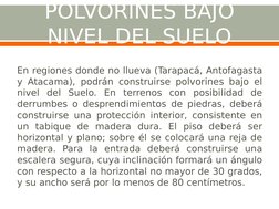 POLVORINES BAJO 
NIVEL DEL SUELO
En regiones donde no llueva (Tarapacá, Antofagasta 
y Atacama), podrán construirse polvorine