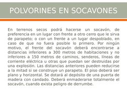 POLVORINES EN SOCAVONES
En terrenos secos podrá hacerse un socavón, de 
preferencia en un lugar con frente a otro cerro que l