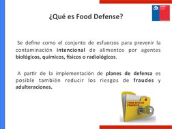 ¿Qué	  es	  Food	  Defense?	  
	   Se	   deﬁne	   como	   el	   conjunto	   de	   esfuerzos	   para	   prevenir