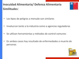 •  Los	  $pos	  de	  peligros	  a	  menudo	  son	  similares	  
	  
•  Involucran	  tanto	  a	  la	  industria