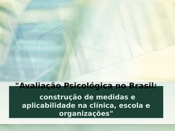 Bem – Vindo                       
              
"Avaliação Psicológica no Brasil:
 construção de medidas e 
aplicabilidade