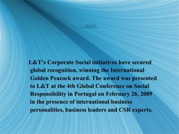 L&T’s Corporate Social initiatives have secured
 global recognition, winning the International
 Golden Peacock award. The