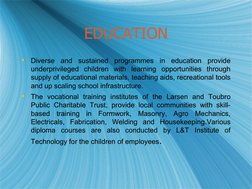 EDUCATION
EDUCATION

Diverse and sustained programmes in education provide 
underprivileged children with learning oppor
