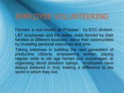 EMPLOYEE VOLUNTEERING
EMPLOYEE VOLUNTEERING
Formed  a club known as ‘Prayaas’-  by ECC division.
L&T employees and the