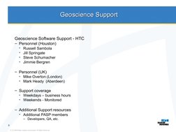 © 2009 Baker Hughes Incorporated. All Rights Reserved.
9
Geoscience Support
Geoscience Support
Geoscience Software Support -