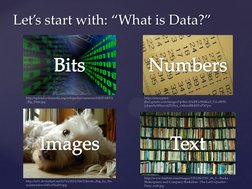 Let’s start with: “What is Data?” 
http://upload.wikimedia.org/wikipedia/commons/f/f0/DARPA
_Big_Data.jpg Bits Bits
https://e