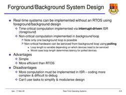 2.8
tjwc - 17-Mar-09
Real-Time Operating Systems
Forground/Background System Design
Real-time systems can be implemented wit