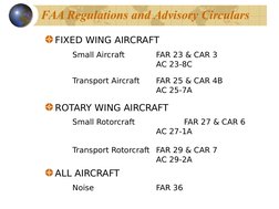 FAA Regulations and Advisory Circulars
FIXED WING AIRCRAFT
Small Aircraft
FAR 23 & CAR 3
AC 23-8C
Transport Aircraft 
FAR