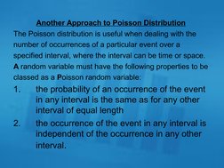 Another Approach to Poisson Distribution 
The Poisson distribution is useful when dealing with the 
number of occurrences of